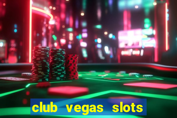 club vegas slots casino games 777